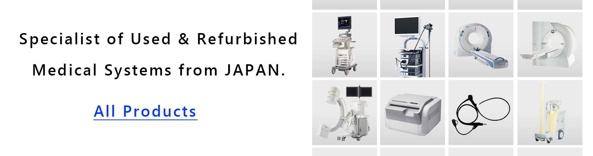 Specialist of Used & Refurbished Medical Systems from JAPAN.