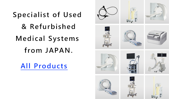 Specialist of Used & Refurbished Medical Systems from JAPAN.